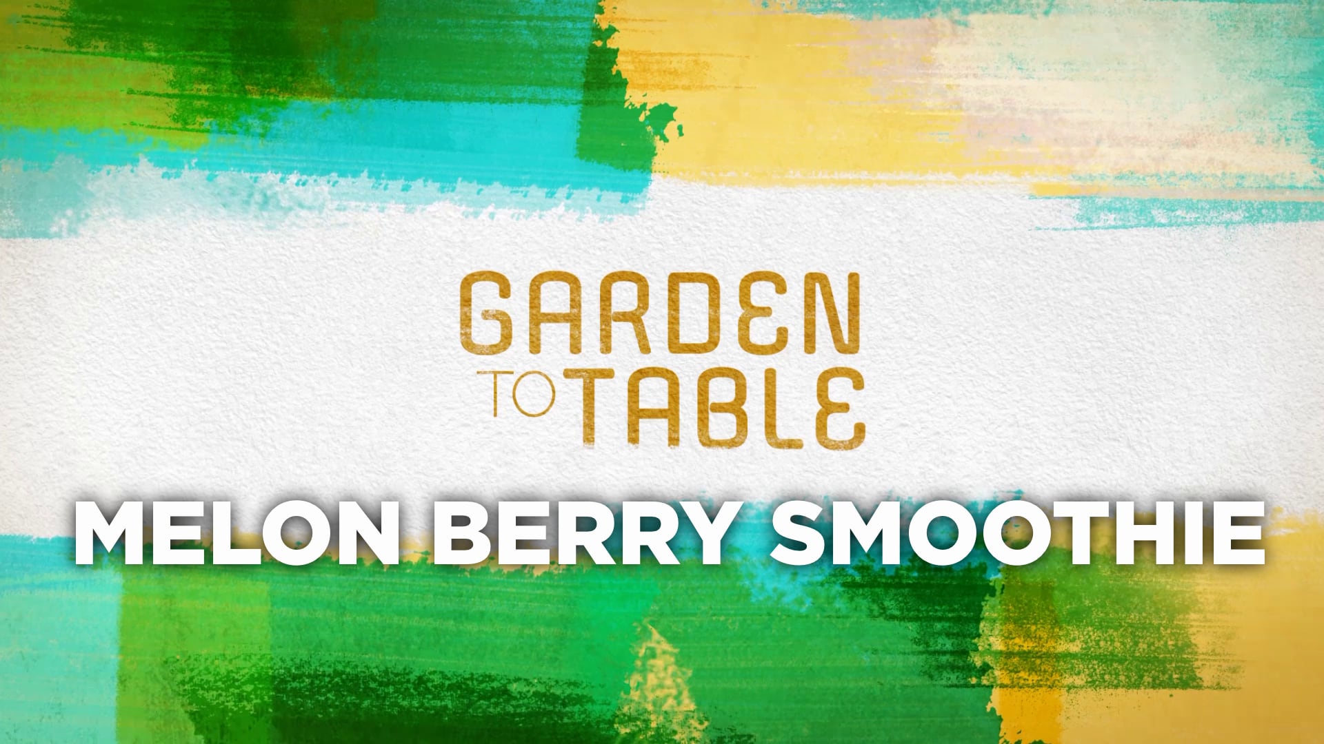 Garden To Table: Melon Berry Smoothie